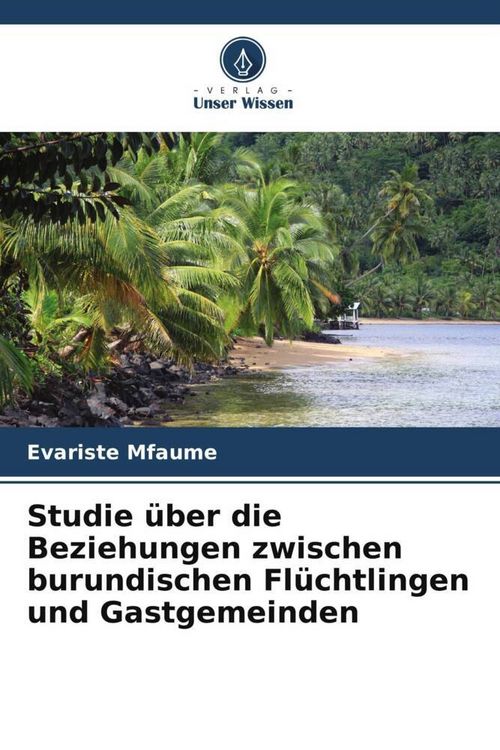 Produktbild: Studie &uuml;ber die Beziehungen zwischen burundischen Fl&uuml;chtlingen und Gastgemeinden