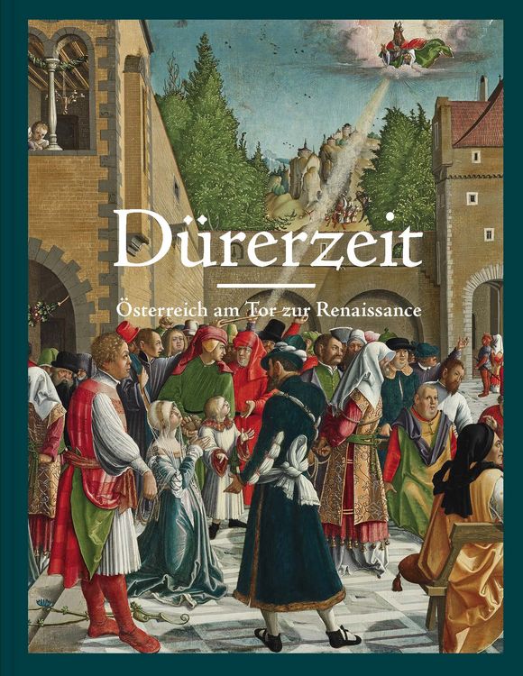 Produktbild: D&uuml;rerzeit. &Ouml;sterreich am Tor zur Renaissance