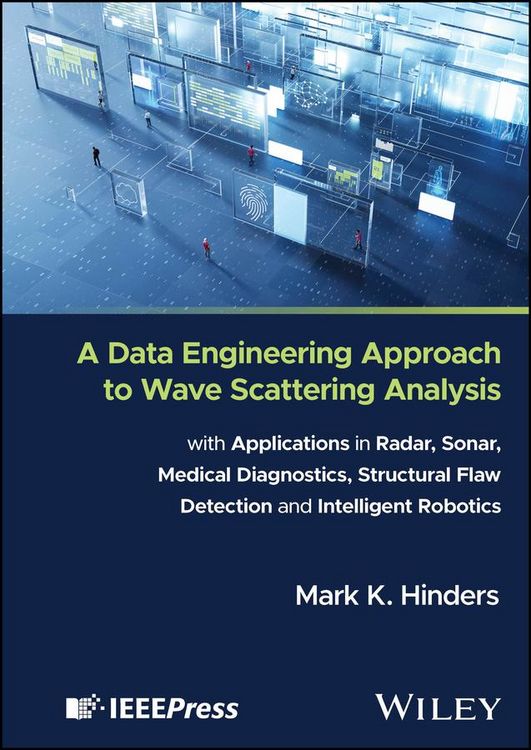 Produktbild: A Data Engineering Approach to Wave Scattering Analysis with Applications in Radar, Sonar, Medical Diagnostics, Structural Flaw Detection and Intellig