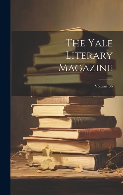 Produktbild: The Yale Literary Magazine; Volume 36