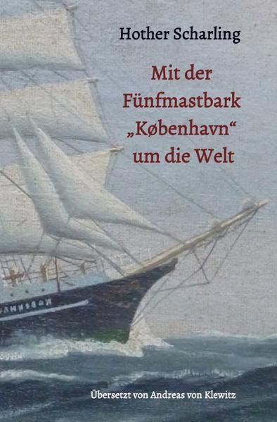 Produktbild: Mit der F&uuml;nfmastbark &bdquo;K&oslash;benhavn&ldquo; um die Welt