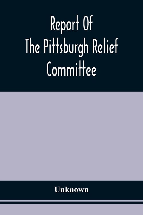 Produktbild: Report Of The Pittsburgh Relief Committee