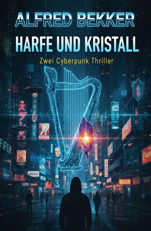 Produktbild: Harfe und Kristall: Zwei Cyberpunk Thriller