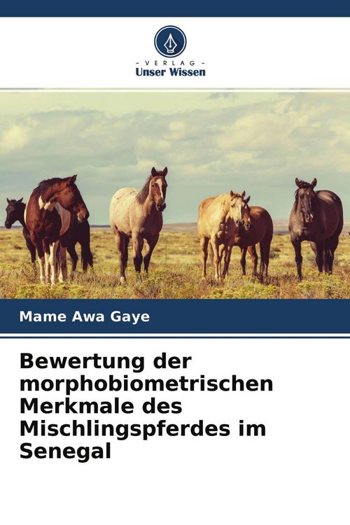 Produktbild: Bewertung der morphobiometrischen Merkmale des Mischlingspferdes im Senegal