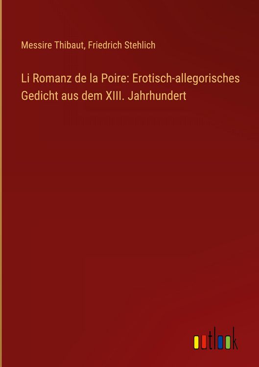 Produktbild: Li Romanz de la Poire: Erotisch-allegorisches Gedicht aus dem XIII. Jahrhundert