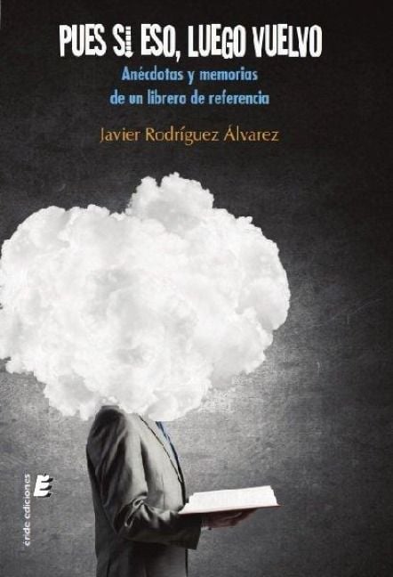 Produktbild: Pues si eso luego vuelvo : an&eacute;cdotas y memorias de un librero de referencia
