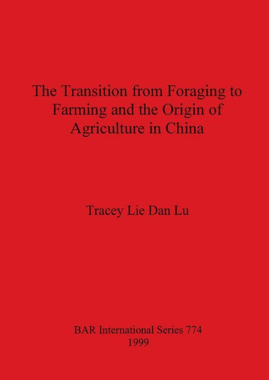 Produktbild: The Transition from Foraging to Farming and the Origin of Agriculture in China