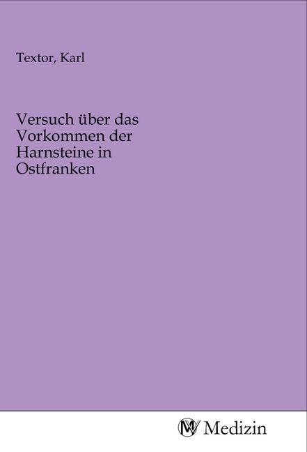 Produktbild: Versuch &uuml;ber das Vorkommen der Harnsteine in Ostfranken