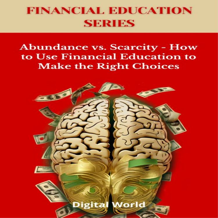 Produktbild: Abundance vs. Scarcity - How to Use Financial Education to Make the Right Choices