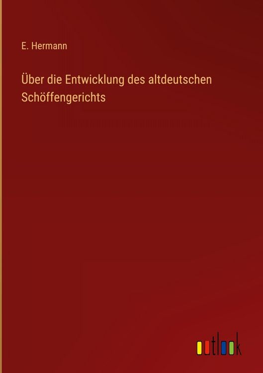 Produktbild: &Uuml;ber die Entwicklung des altdeutschen Sch&ouml;ffengerichts