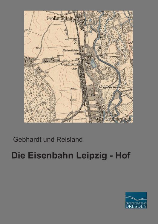 Produktbild: Die Eisenbahn Leipzig - Hof
