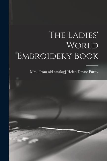 Produktbild: The Ladies' World Embroidery Book