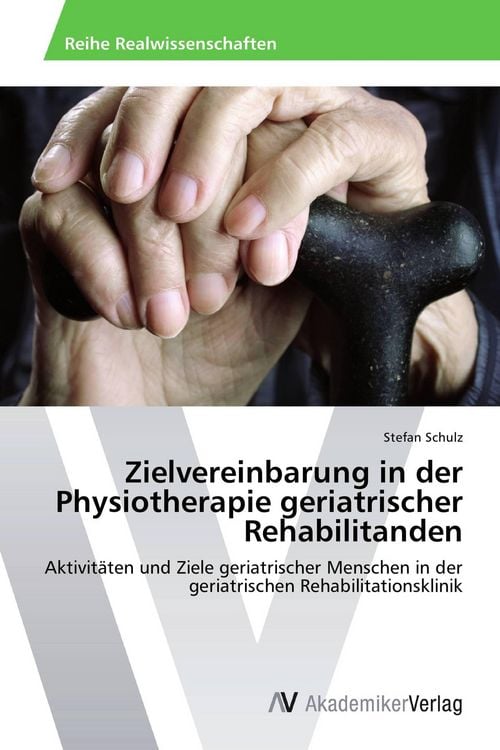 Produktbild: Zielvereinbarung in der Physiotherapie geriatrischer Rehabilitanden
