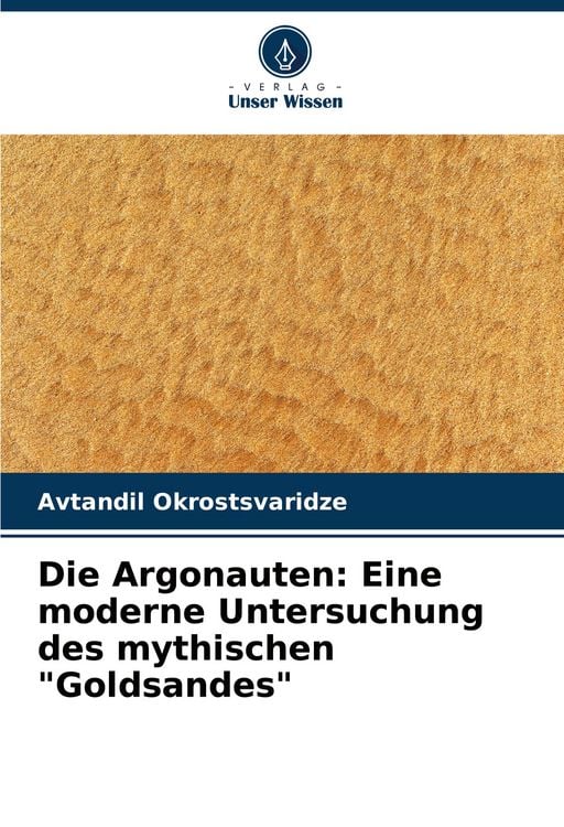 Produktbild: Die Argonauten: Eine moderne Untersuchung des mythischen "Goldsandes"
