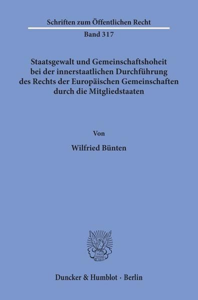 Produktbild: Staatsgewalt und Gemeinschaftshoheit bei der innerstaatlichen Durchf&uuml;hrung des Rechts der Europ&auml;ischen Gemeinschaften durch die Mitgliedstaaten.