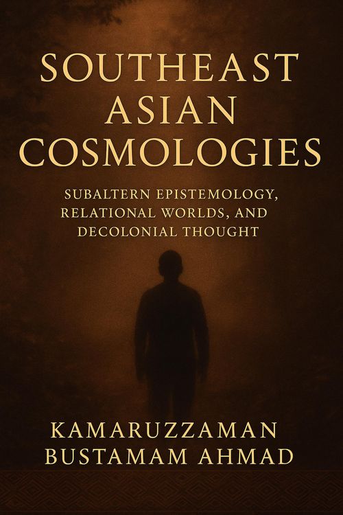 Produktbild: Southeast Asian Cosmologies: Subaltern Epistemology, Relational Worlds, and Decolonial Thought (Southeast Asian Studies)