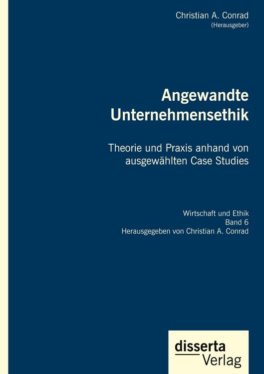 Produktbild: Angewandte Unternehmensethik. Theorie und Praxis anhand von ausgew&auml;hlten Case Studies