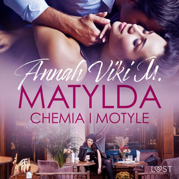 Produktbild: Matylda: Chemia i motyle &ndash; opowiadanie erotyczne