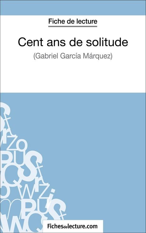 Produktbild: Cent ans de solitude de Gabriel Garc&iacute;a M&aacute;rquez (Fiche de lecture)