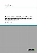 Produktbild: Die Europ&auml;ische Identit&auml;t - Grundlage f&uuml;r die Behebung des Demokratiedefizits der Europ&auml;ischen Union?