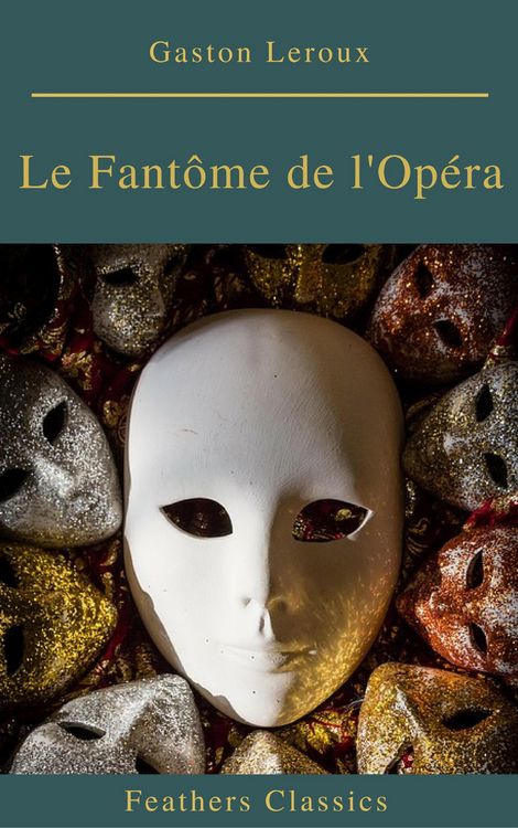 Produktbild: Le Fant&ocirc;me de l'Op&eacute;ra (annot&eacute;s et Table des Mati&egrave;res Active)