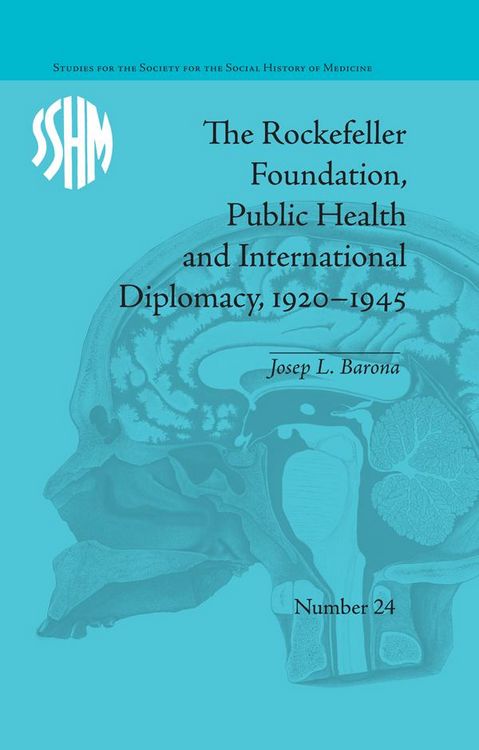 Produktbild: The Rockefeller Foundation, Public Health and International Diplomacy, 1920-1945