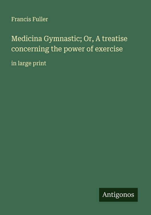 Produktbild: Medicina Gymnastic; Or, A treatise concerning the power of exercise