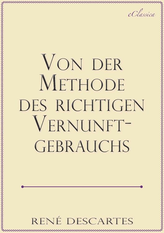 Produktbild: Ren&eacute; Descartes: Von der Methode des richtigen Vernunftgebrauchs