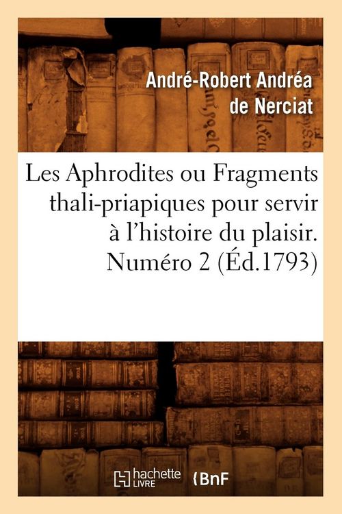 Produktbild: Les Aphrodites ou Fragments thali-priapiques pour servir &agrave; l'histoire du plaisir. Num&eacute;ro 2 (&Eacute;d.1793)
