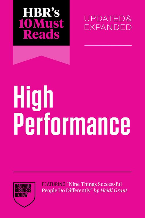 Produktbild: HBR's 10 Must Reads on High Performance, Updated and Expanded (featuring "Nine Things Successful People Do Differently" by Heidi Grant)