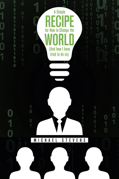 Produktbild: A Simple Recipe for How to Change the World (And How I Have Tried to Do So)