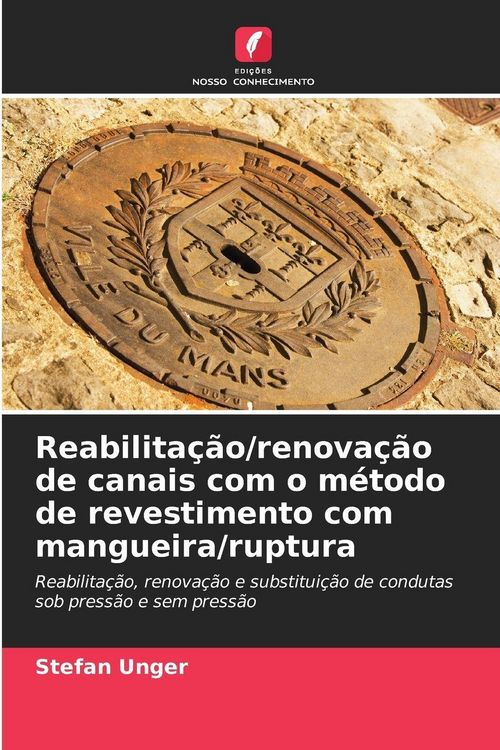 Produktbild: Reabilita&ccedil;&atilde;o/renova&ccedil;&atilde;o de canais com o m&eacute;todo de revestimento com mangueira/ruptura