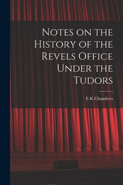 Produktbild: Notes on the History of the Revels Office Under the Tudors
