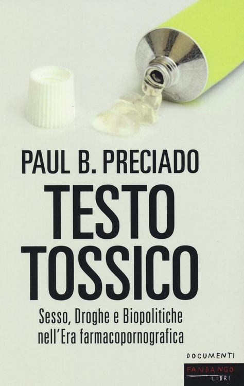 Produktbild: Testo tossico. Sesso, droghe e biopolitiche nell'era farmacopornografica
