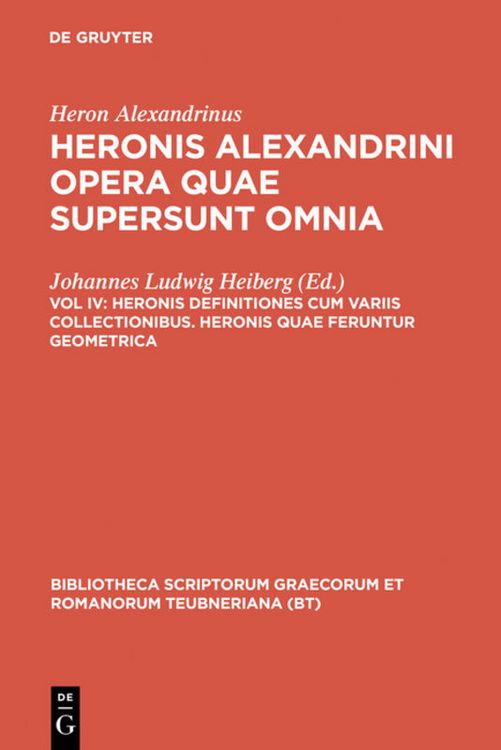 Produktbild: Heron Alexandrinus: Heronis Alexandrini opera quae supersunt omnia / Heronis definitiones cum variis collectionibus. Heronis quae feruntur geometrica