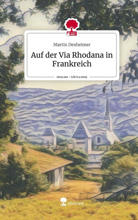 Produktbild: Auf der Via Rhodana in Frankreich. Life is a Story - story.one