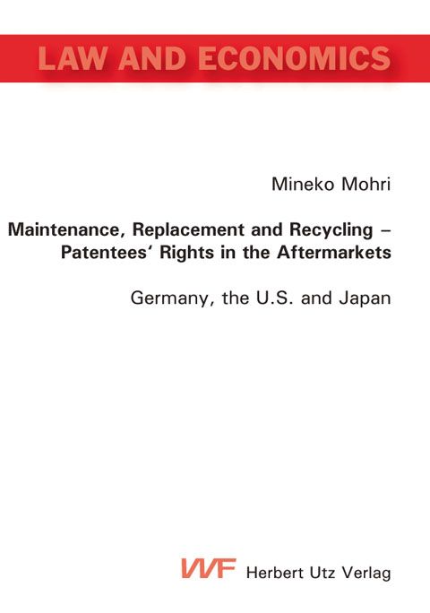 Produktbild: Maintenance, Replacement and Recycling - Patentees' Rights in the Aftermarkets