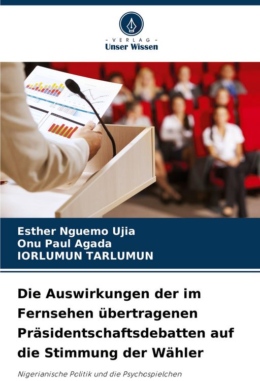 Produktbild: Die Auswirkungen der im Fernsehen &uuml;bertragenen Pr&auml;sidentschaftsdebatten auf die Stimmung der W&auml;hler