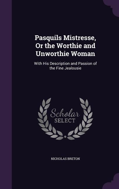 Produktbild: Pasquils Mistresse, Or the Worthie and Unworthie Woman