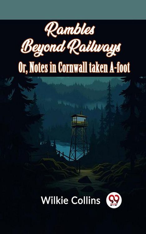 Produktbild: Rambles Beyond Railways or, Notes in Cornwall taken A-foot