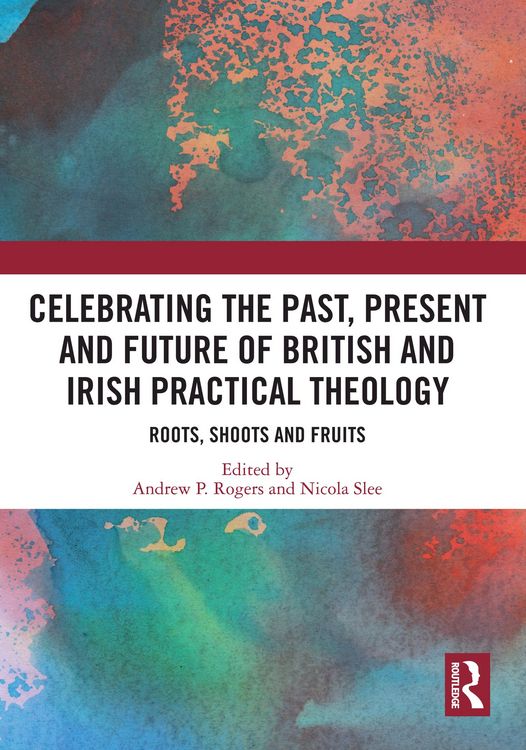 Produktbild: Celebrating the Past, Present and Future of British and Irish Practical Theology