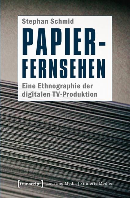 Produktbild: Papier-Fernsehen: Eine Ethnographie der digitalen TV-Produktion