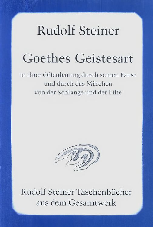 Produktbild: Goethes Geistesart in ihrer Offenbarung durch seinen "Faust" und durch das M&auml;rchen "Von der Schlange und der Lilie"