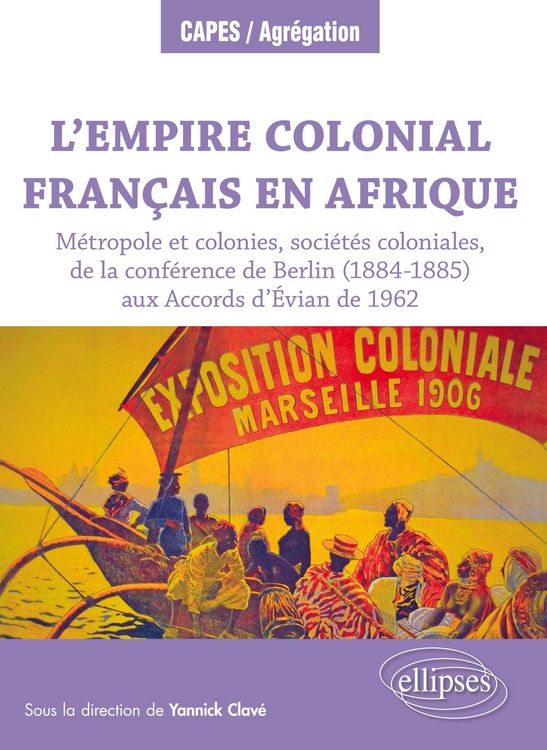 Produktbild: L'Empire colonial fran&ccedil;ais en Afrique : M&eacute;tropole et colonies, soci&eacute;t&eacute;s coloniales, de la conf&eacute;rence de Berlin (1884-1885) aux Accords d'&Eacute;vian de 1962