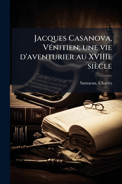 Produktbild: Jacques Casanova, V&Atilde;(c)nitien; une vie d'aventurier au XVIIIe si&egrave;cle