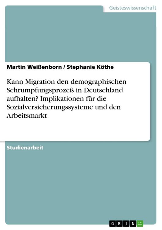 Produktbild: Kann Migration den demographischen Schrumpfungsproze&szlig; in Deutschland aufhalten? Implikationen f&uuml;r die Sozialversicherungssysteme und den Arbeitsmarkt