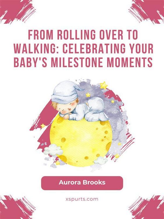 Produktbild: From Rolling Over to Walking- Celebrating Your Baby's Milestone Moments