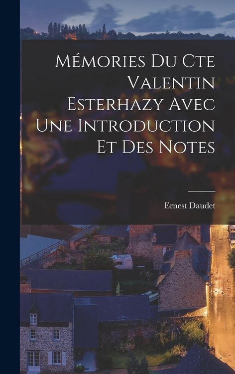 Produktbild: M&eacute;mories Du Cte Valentin Esterhazy Avec Une Introduction Et Des Notes