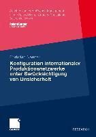 Produktbild: Konfiguration internationaler Produktionsnetzwerke unter Ber&uuml;cksichtigung von Unsicherheit