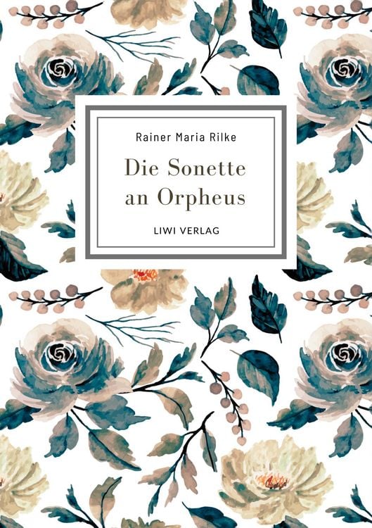 Produktbild: Rainer Maria Rilke: Die Sonette an Orpheus. Vollst&auml;ndige Neuausgabe